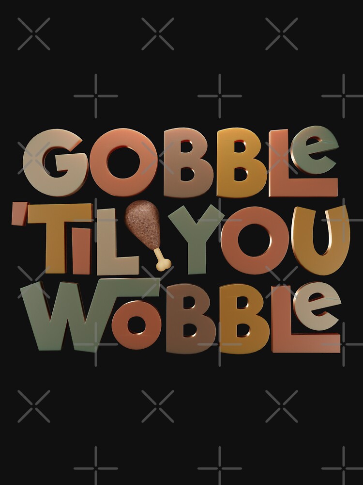 Gobble 'Til You Wobble Type Design by danielliamgill