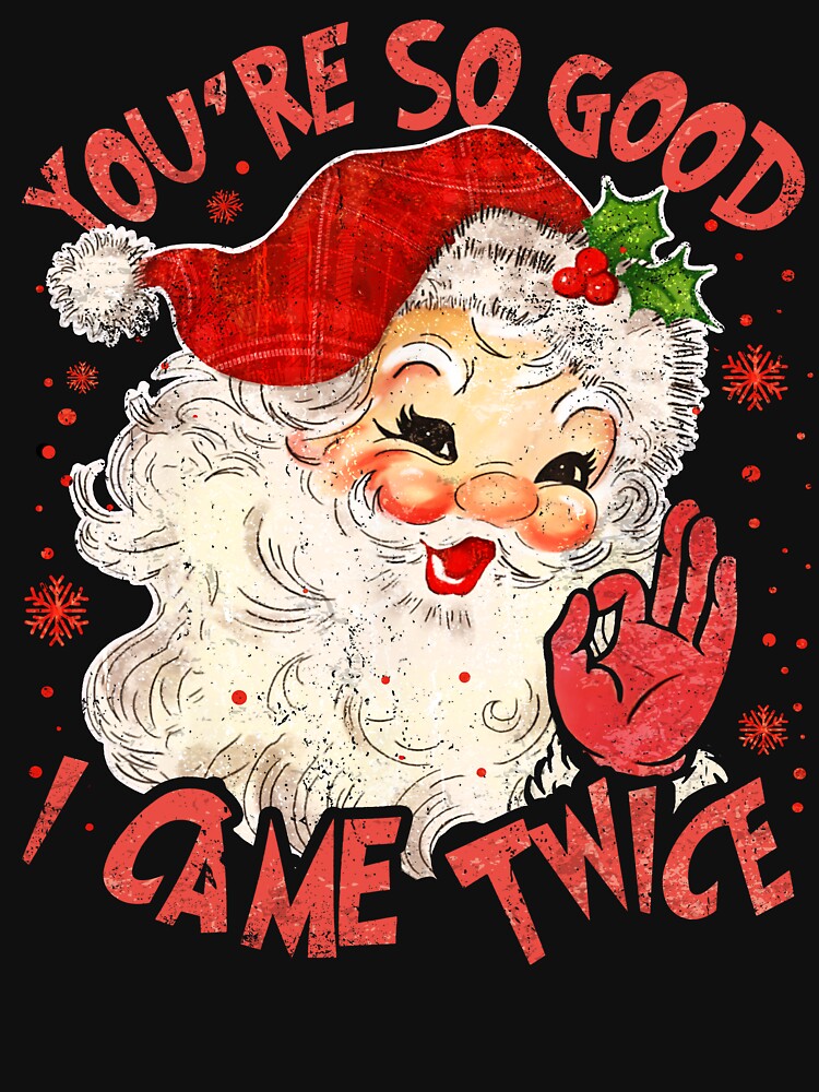 You’re So Good I Came Twice Christmas Santa by Patchina