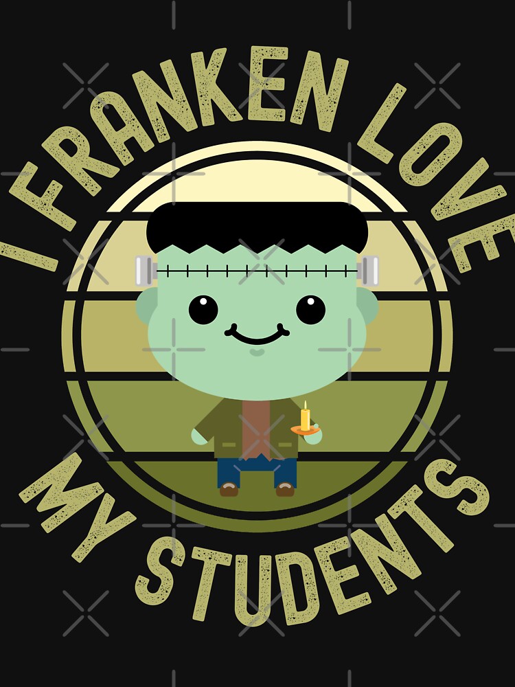 Halloween Teacher - I Franken Love My Students - School Halloween Party, Autumn Teacher, Fall Teacher by jadedscientist