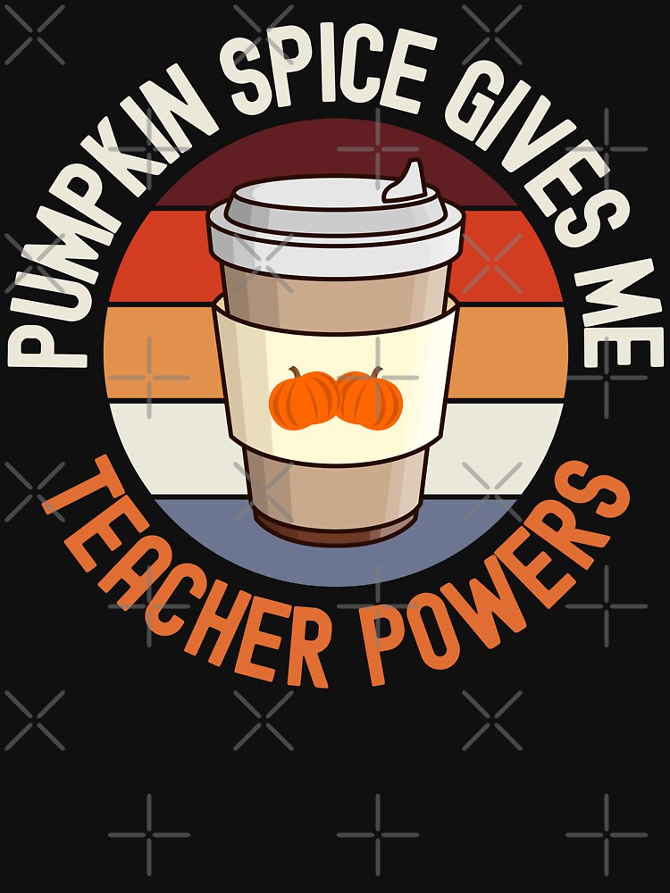 Pumpkin Spice Gives Me Teacher Powers - Teacher Pumpkin Spice Coffee, Halloween Teacher, School Halloween Party, Autumn Teacher, Fall Teacher, Halloween Instructor by jadedscientist