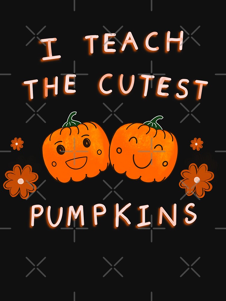 Teacher Halloween,I teach the cutest pumpkins. by Smpari
