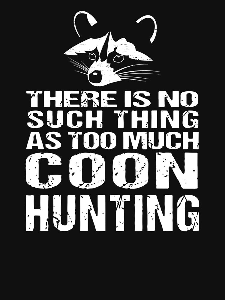 Raccoon There Is No Such Thing As Too Much Coon Hunting by taaddison50