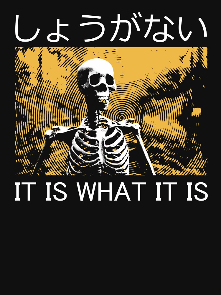 It is what it is Skeleton by VintageMedatsu