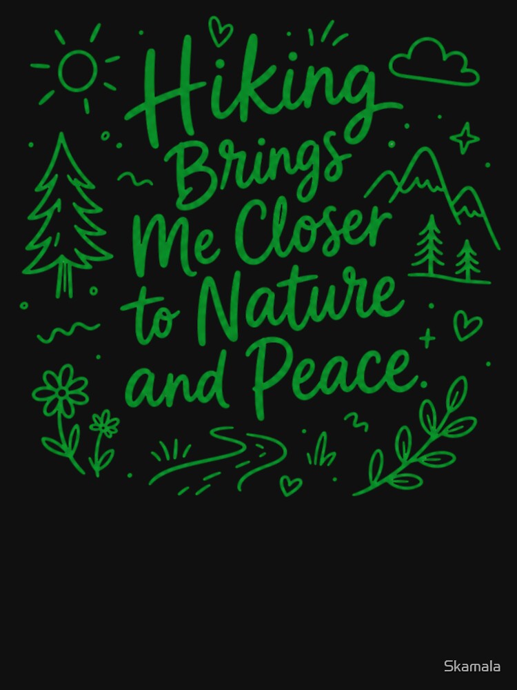 Hiking Brings Me Closer to Nature and Peace by PrintSparkDesigns