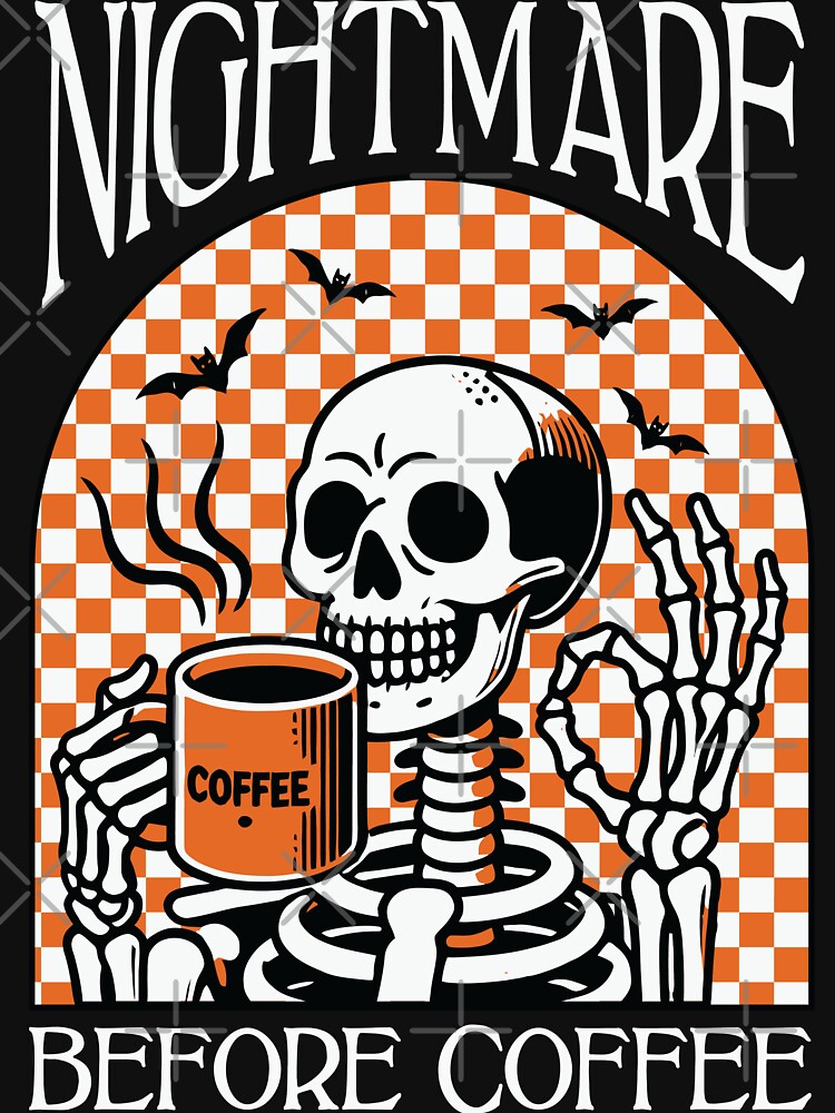 "Nightmare Before Coffee" Skeleton Drinking Coffee by FlawlessSeams