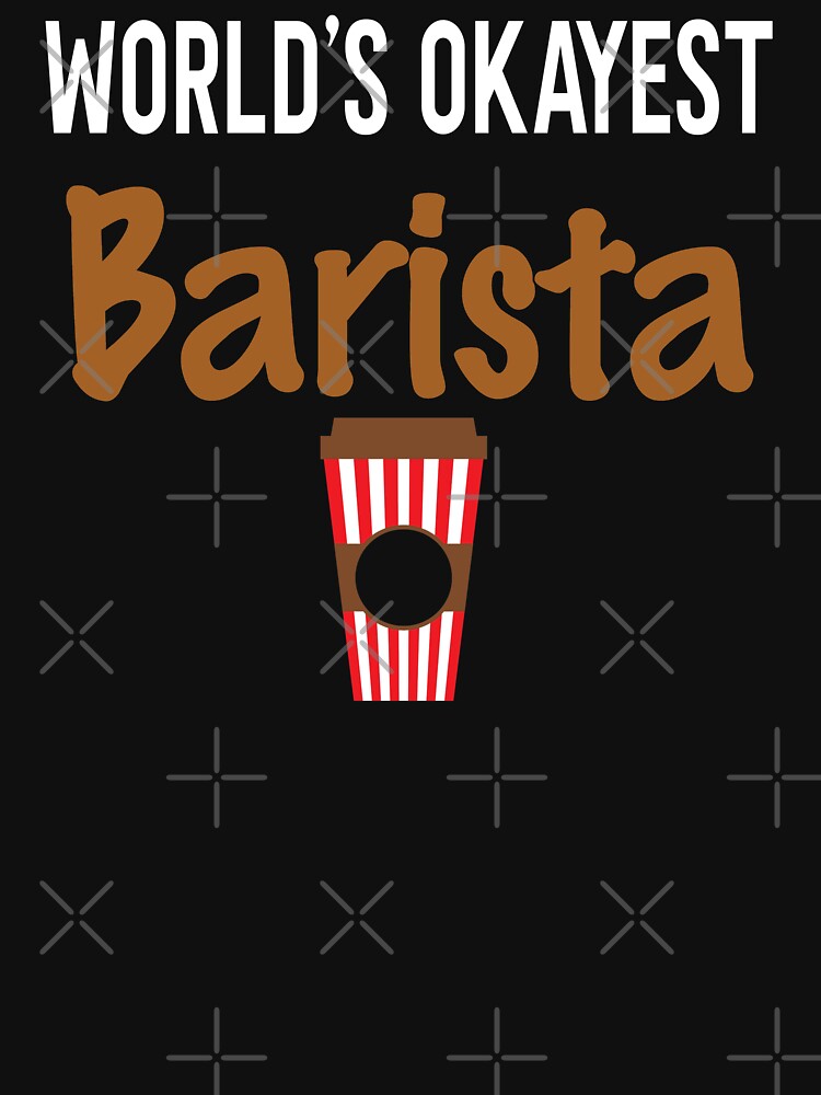 World's Okayest Barista by ZiesMerch