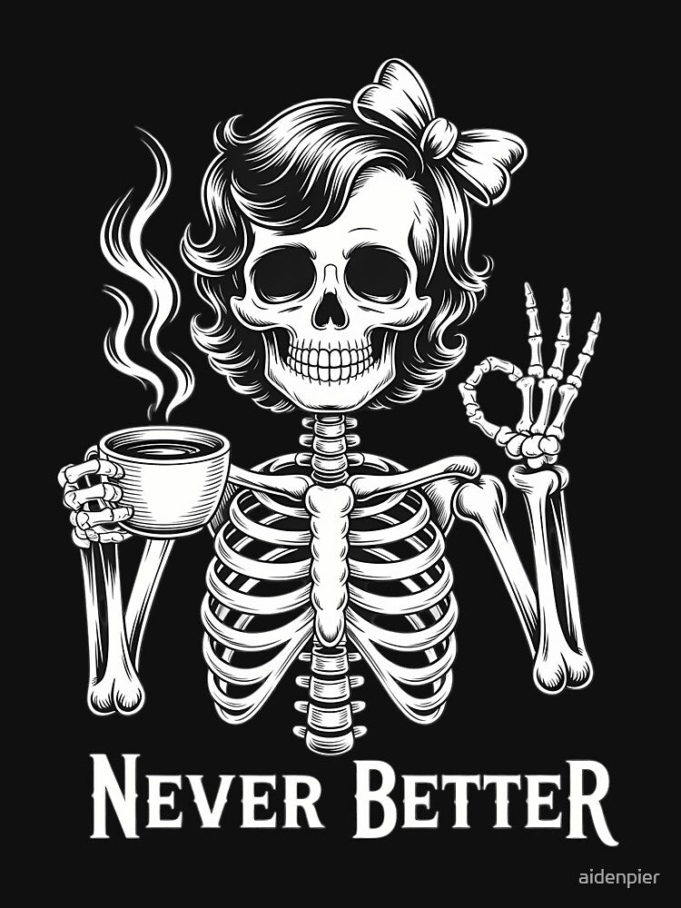 Messy Bun Drinking Coffee For Women Never Better Skeleton by aidenpier