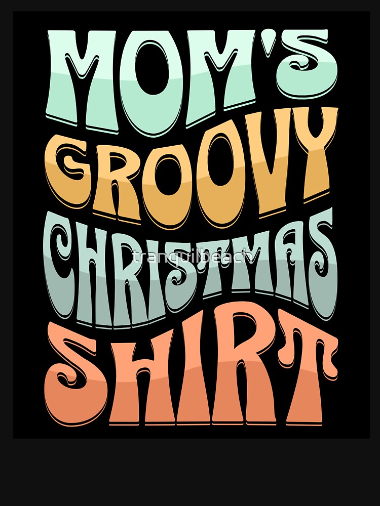 Mom's Groovy Christmas Shirt Design for your favorite groovy or retro vintage loving mom, momma, mommy, or mother. by tranquilbeach