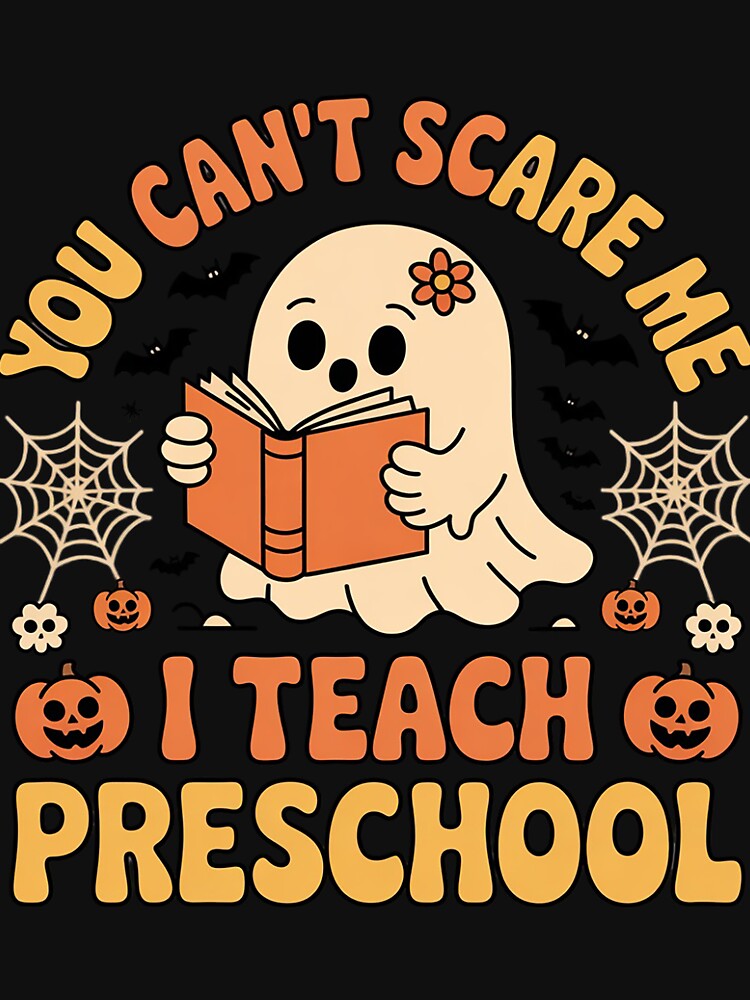 You Can't Scare Me I Teach Preschool Teacher Halloween Ghost by MuteElevent