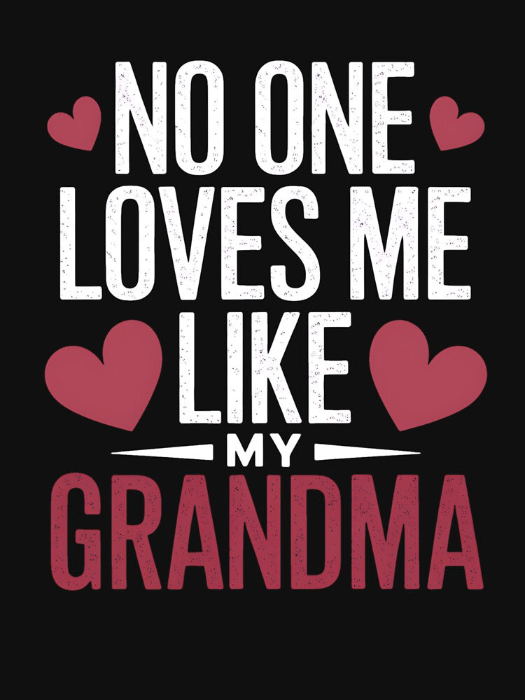 No One Loves Me Like My Grandma by GaryBellcvbnb