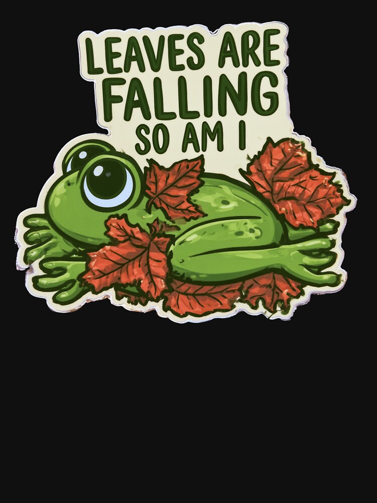Leaves Are Falling So Am I - Funny Autumn Frog by AceEye