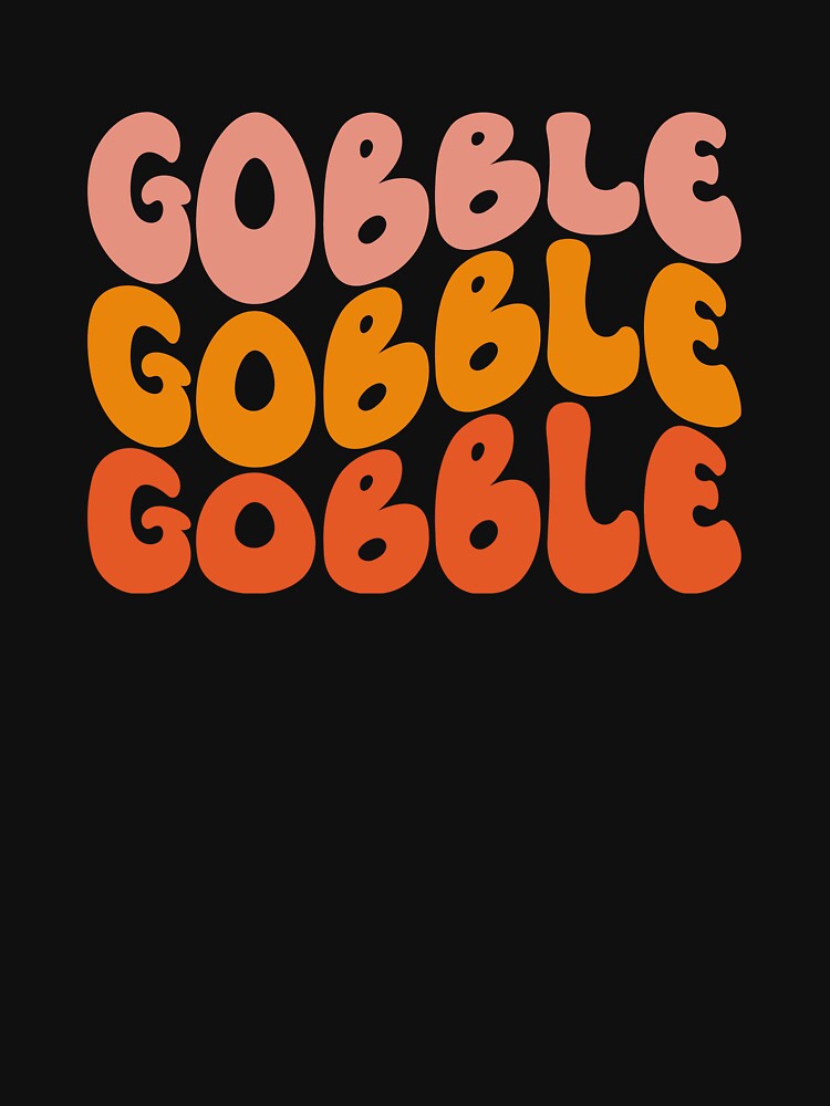 Gobble Gobble Gobble by 319DesignLab