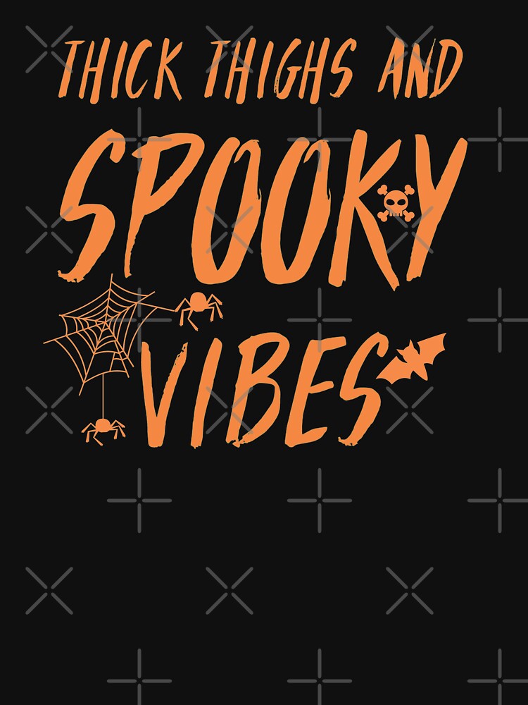 Thick Thighs Spooky Vibes, chunky thighs spooky vibes Funny Halloween by HStudioPrints