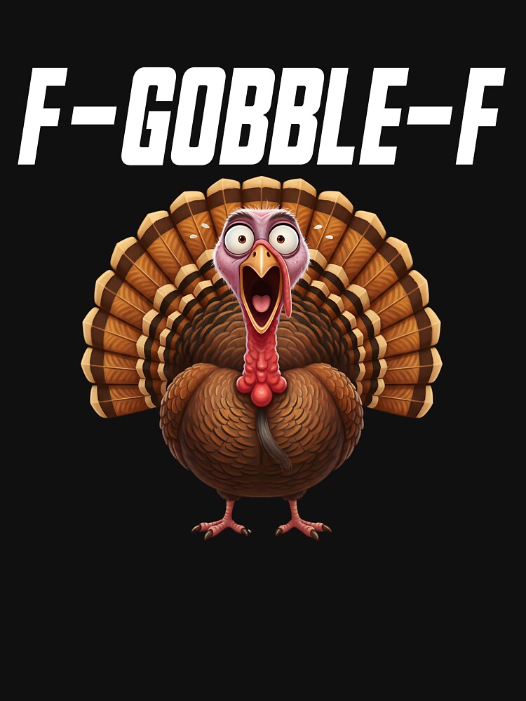F-Gobble-F Turkey FGobbleF F Gobble F Gear by DynamicDesign