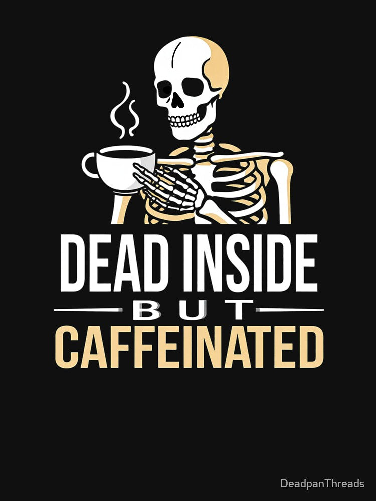 Dead Inside Caffeinated Skeleton by DeadpanThreads