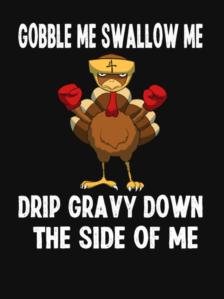 Gobble Me Swallow Me T-Short Drip Gravy Down mask shirt by ClamenTaon