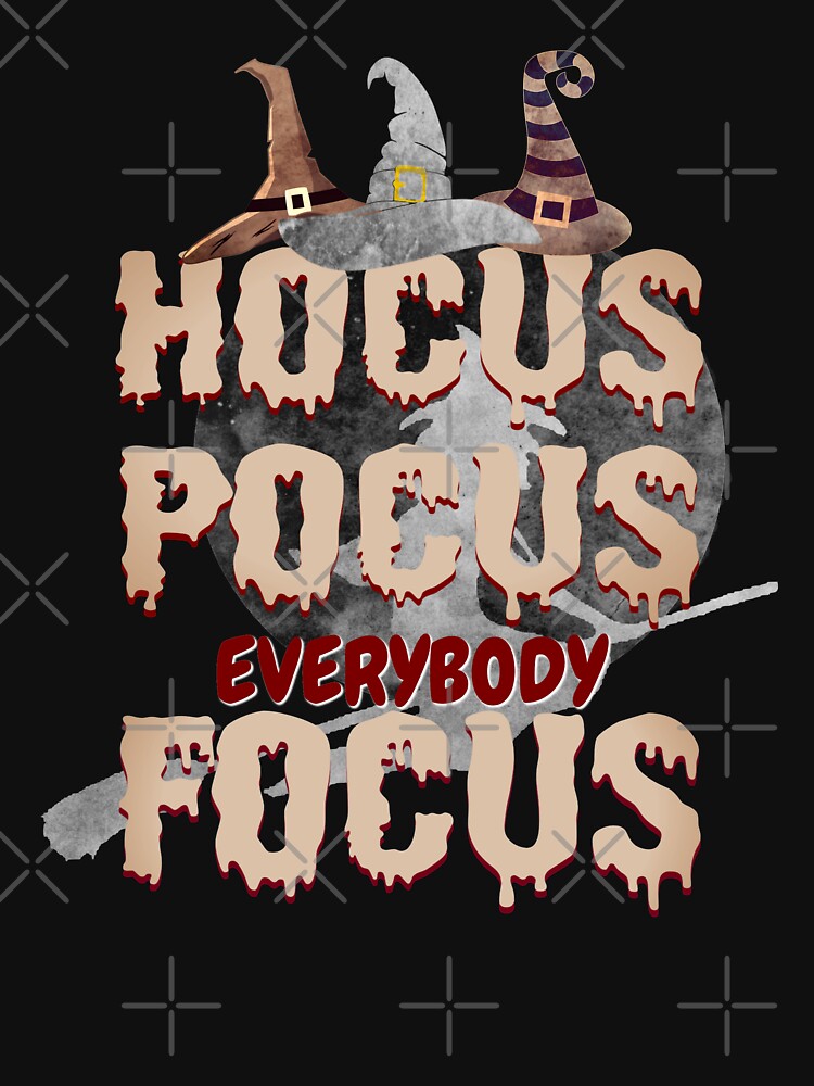 Hocus Pocus Everybody Focus shirt by hanlynstyle