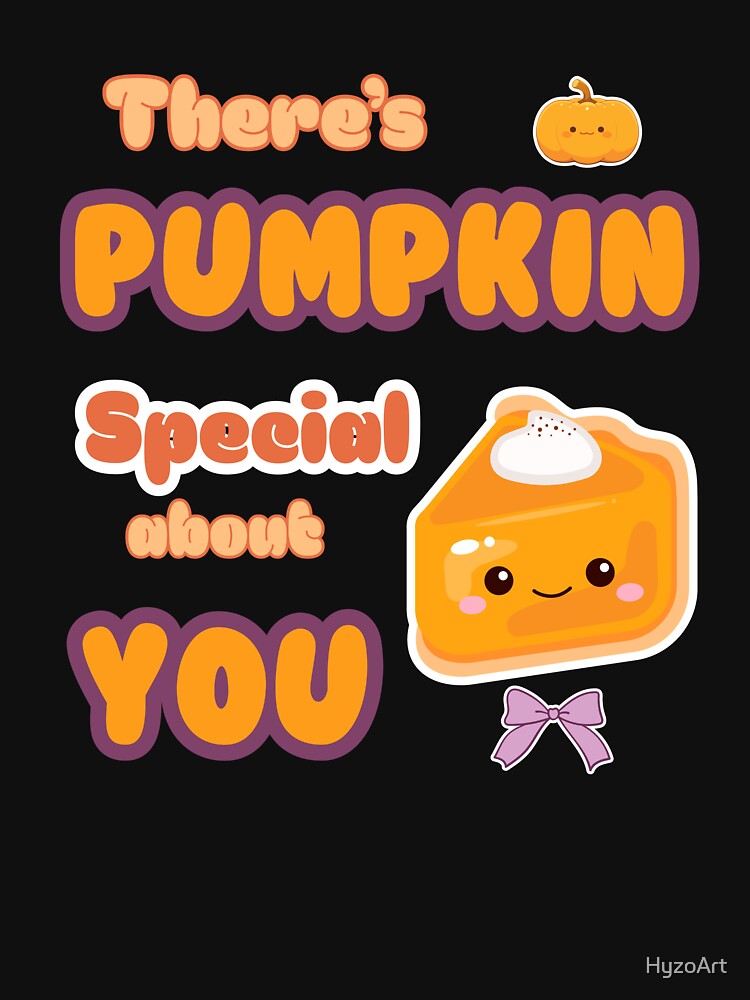 There's something pumpkiny about you – Funny and cute autumn T-shirt by HyzoArt