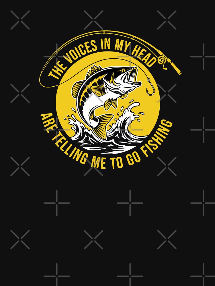 The Voices In My Head Are Telling Me To Go Fishing Fisherman Angler Hobbyist by PopStars1993
