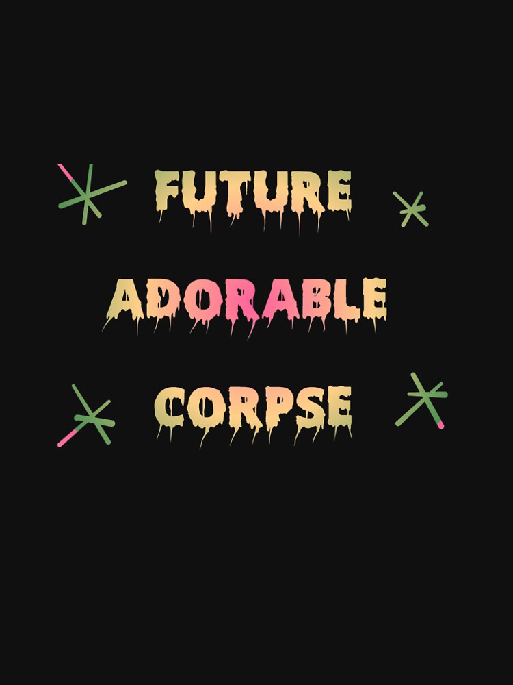 Future Adorable Corpse by RKSDesigns