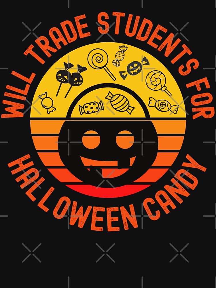 Halloween Teacher - Will Trade Students For Halloween Candy - School Halloween Party, Autumn Teacher, Fall Teacher by jadedscientist