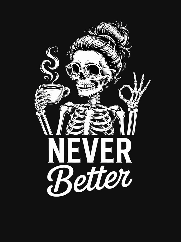 Never Better Messy Bun Skeleton Drinking Coffee Women by MathisBellanger
