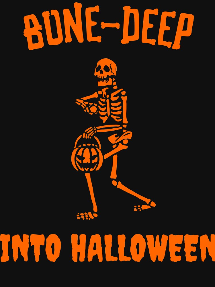 Bone-Deep Into Halloween by SuperstyleTees