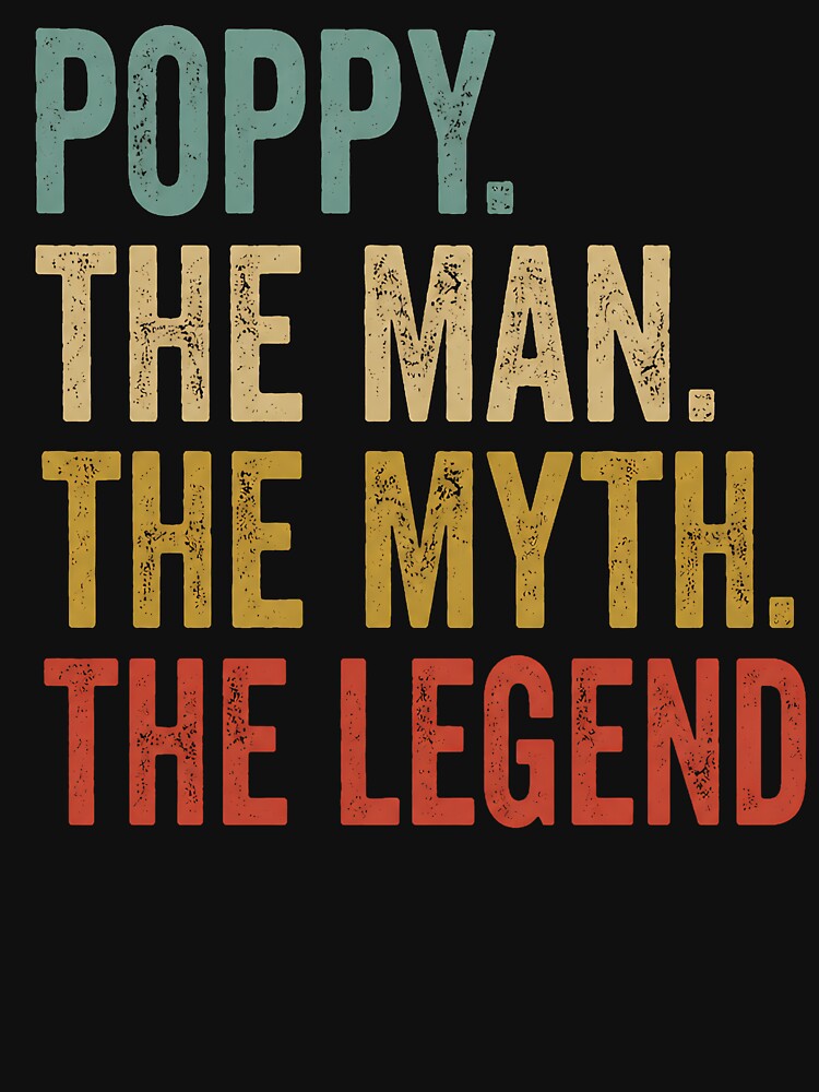 poppy the man the myth the legend retro fathers day by Artbyrome