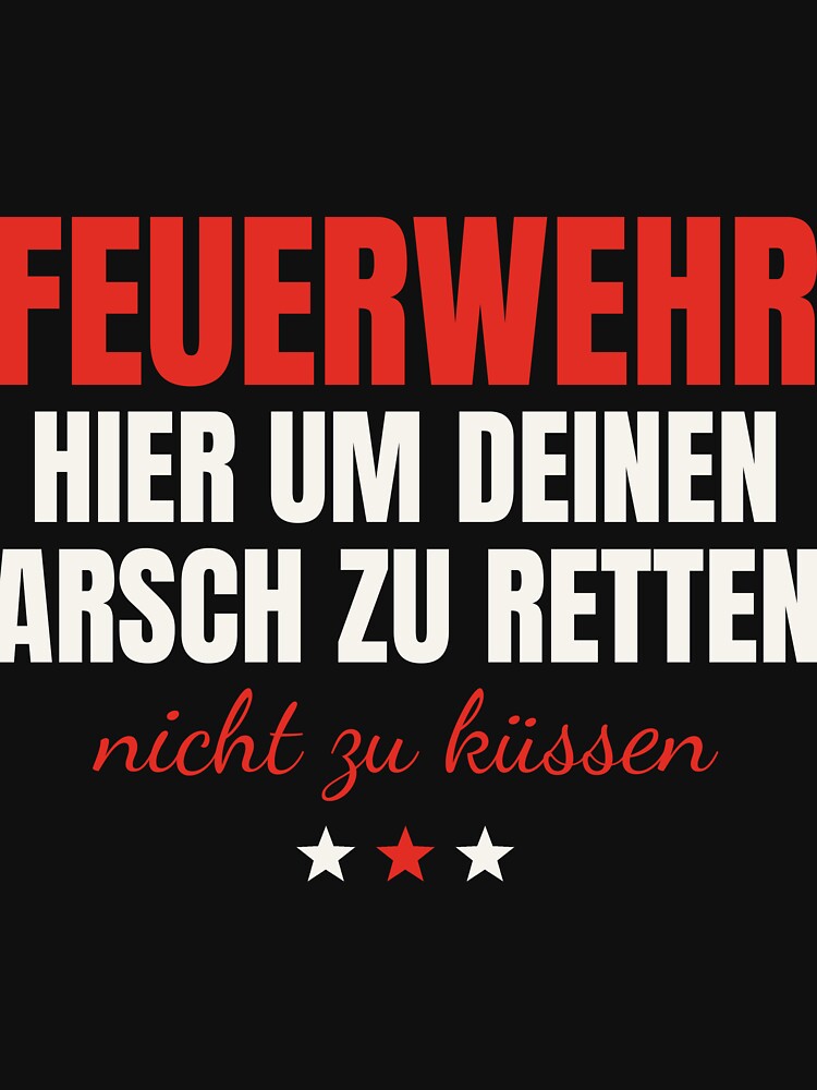 Feuerwehr Hier Um Deinen Arsch Zu Retten Humor by PhoebeBronner