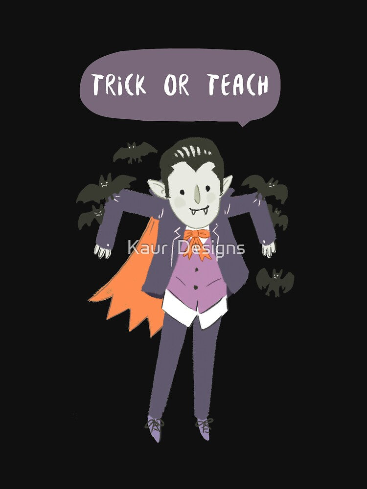 Trick or Teach - Teacher Halloween by Kaur  Designs