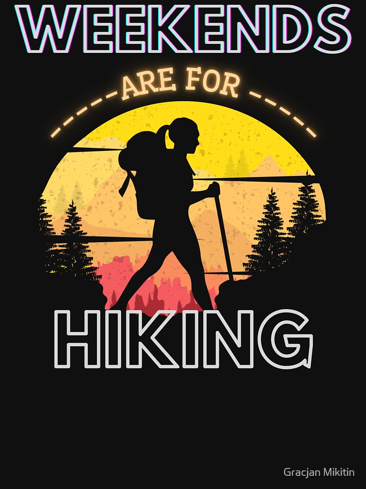 Weekends are for Hiking by Gracjan Mikitin