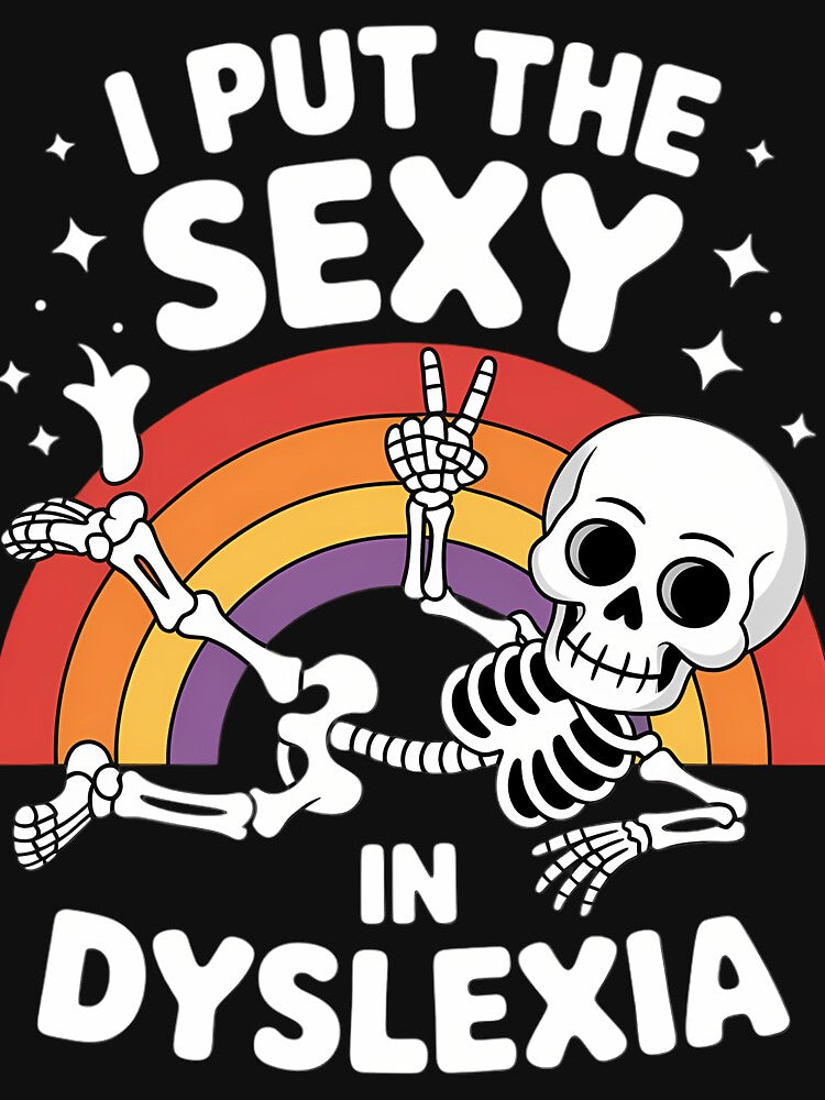 Funny I Put The Sexy in Dyslexia Cute Skeleton Rainbow by tiemacopaxer