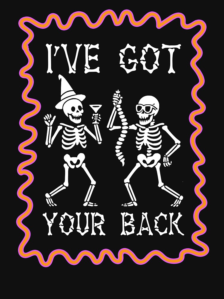 I’VE GOT YOUR BACK Skeleton Funny Halloween by MatthewRJackson
