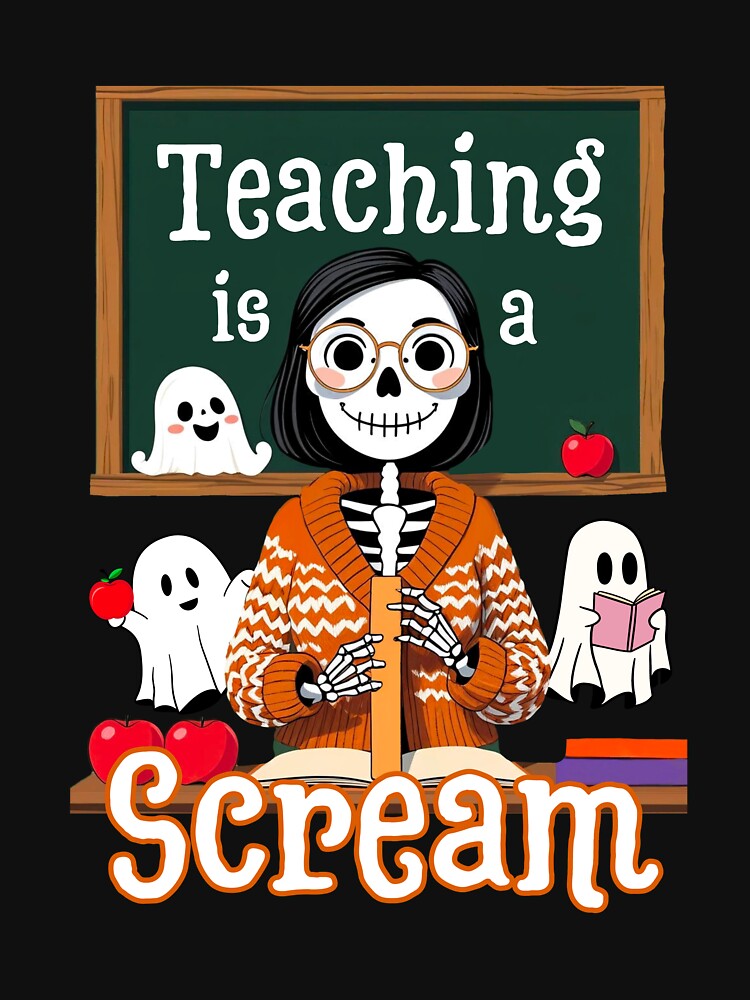 Teaching Is a Scream Halloween Teacher Skeleton Classroom by Sasikharn