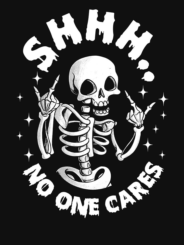 Shhh No One Cares Skeleton Yoyo Funny Quote by OgeidAial479