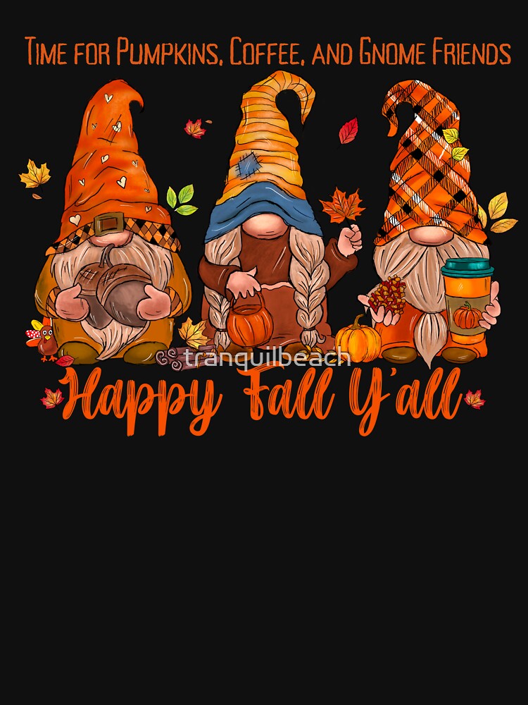 Time for Pumpkins Coffee and Gnome Friends Happy Fall Ya'll Design for Fall Lovers by tranquilbeach
