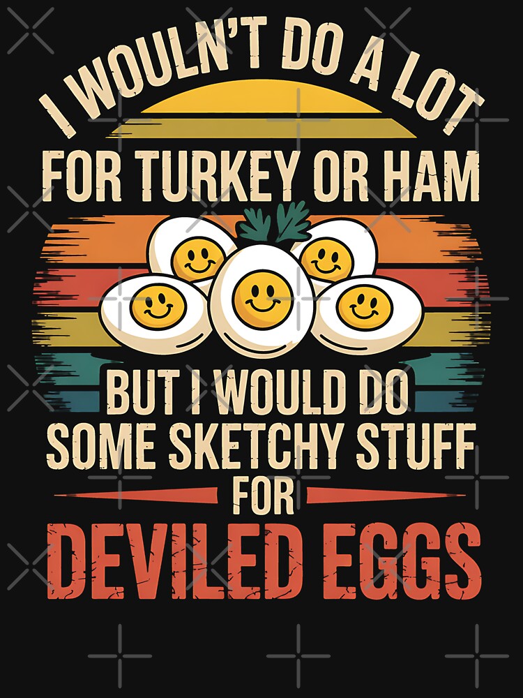 I Wouldn't Do A Lot for Turkey Or Ham But I Would Do Sketchy by BakeryDozen