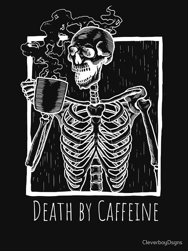 Death by Caffeine by CleverboyDsgns