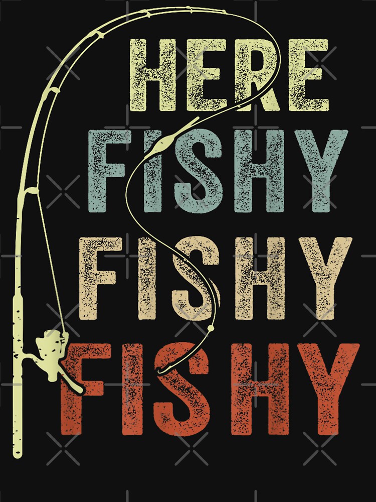Here Fishy Fishy Fishy Funny Vintage Fishing by rewingjadeArt