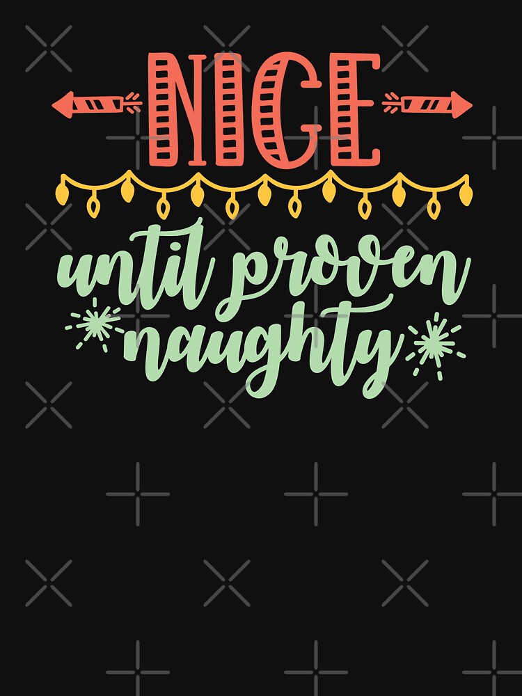 Nice Until Proven Naughty by ArtGraffita