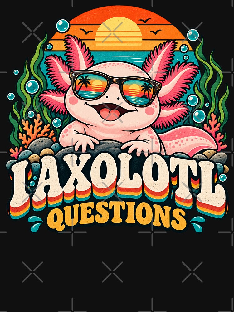 I Axolotl Questions – Cute Retro Axolotl by will freed18
