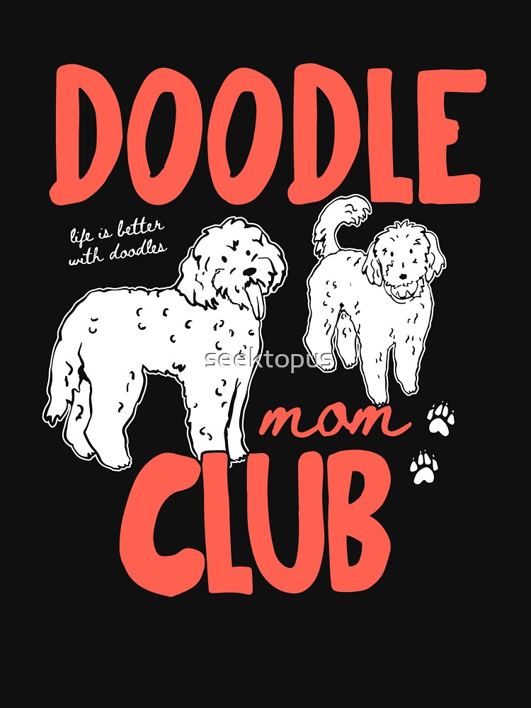 Doodle Mom Club by seektopus