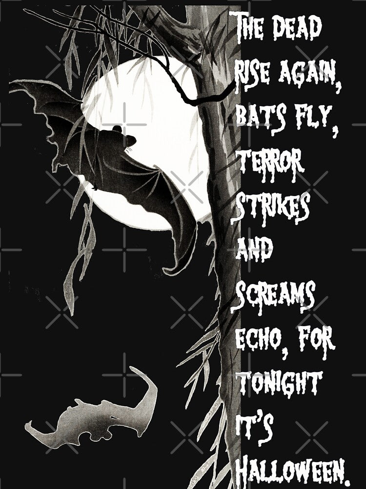 The dead rise again, bats fly, terror strikes and screams echo, for tonight it's Halloween. - white text by hasbeenz