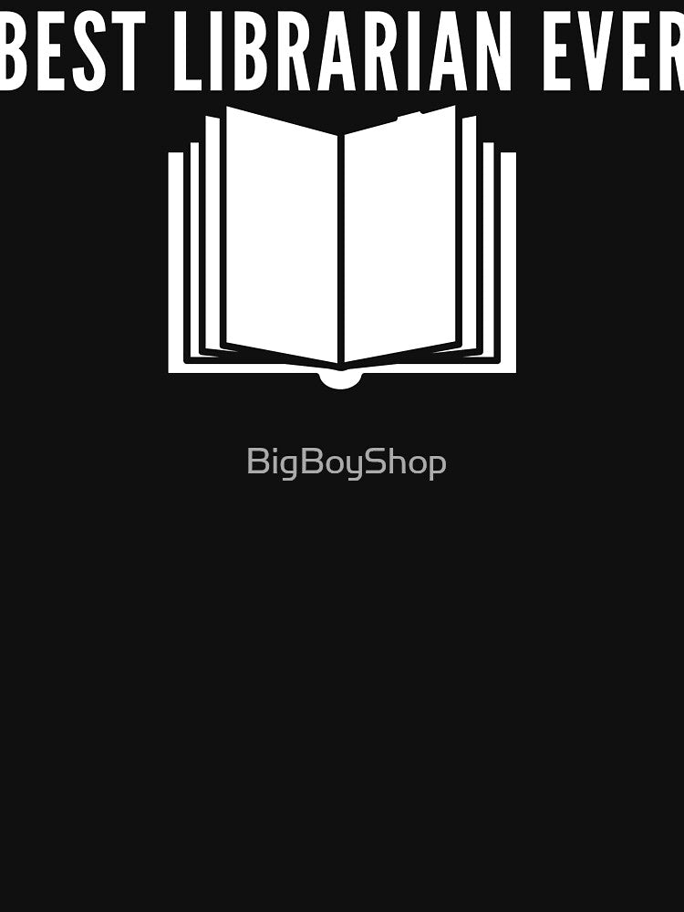 Best Librarian Ever by BigBoyShop