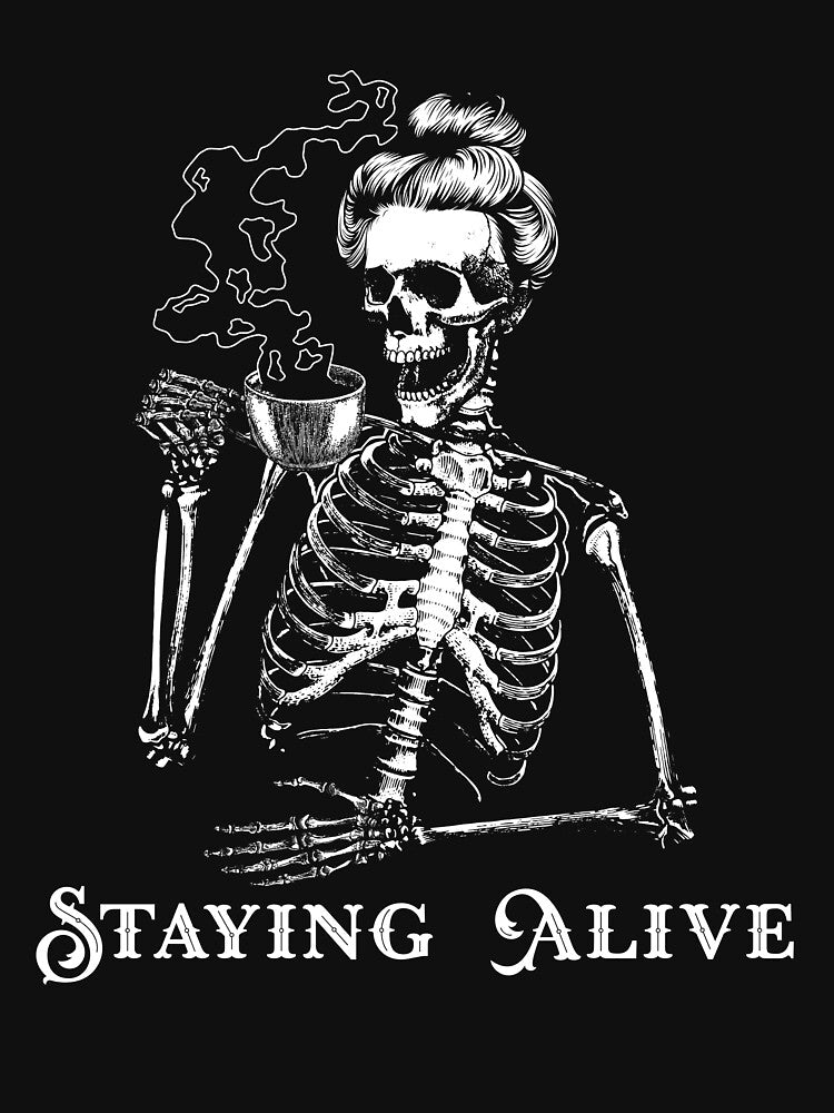 Staying Alive Halloween Woman Skeleton Drinking Coffee Gear by DynamicDesign
