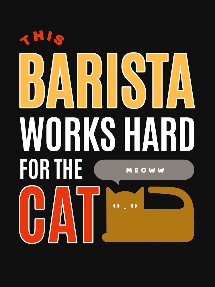 This Barista Works Hard for the Cat - Cat Lover (Ver2) by SallySunday