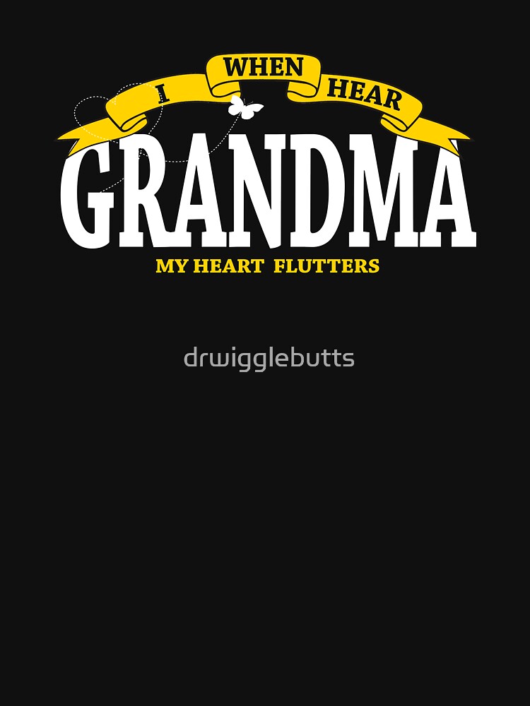 Grandma Gifts My HEart Flutters by drwigglebutts