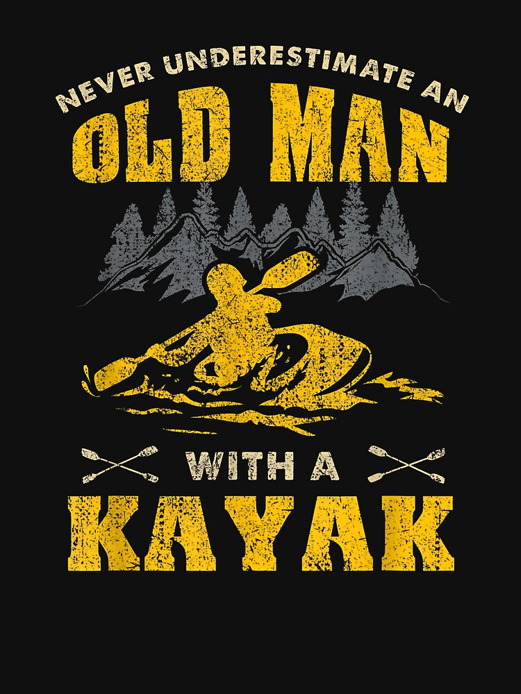 Never Underestimate An Old Man With A Kayak Vintage by Cheesymatiion