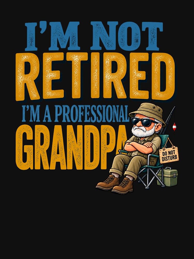 I'm Not Retired I'm a Professional Grandpa Fishing Humor by PunchDrop