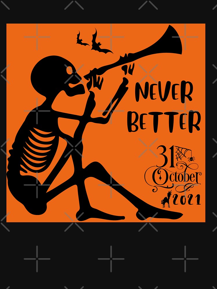 Never Better Trumpet Playing Skeleton,Never Better Skeleton,Halloween Puns,Halloween Party by BuddyBoots